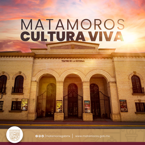 Matamoros es Cultura Viva